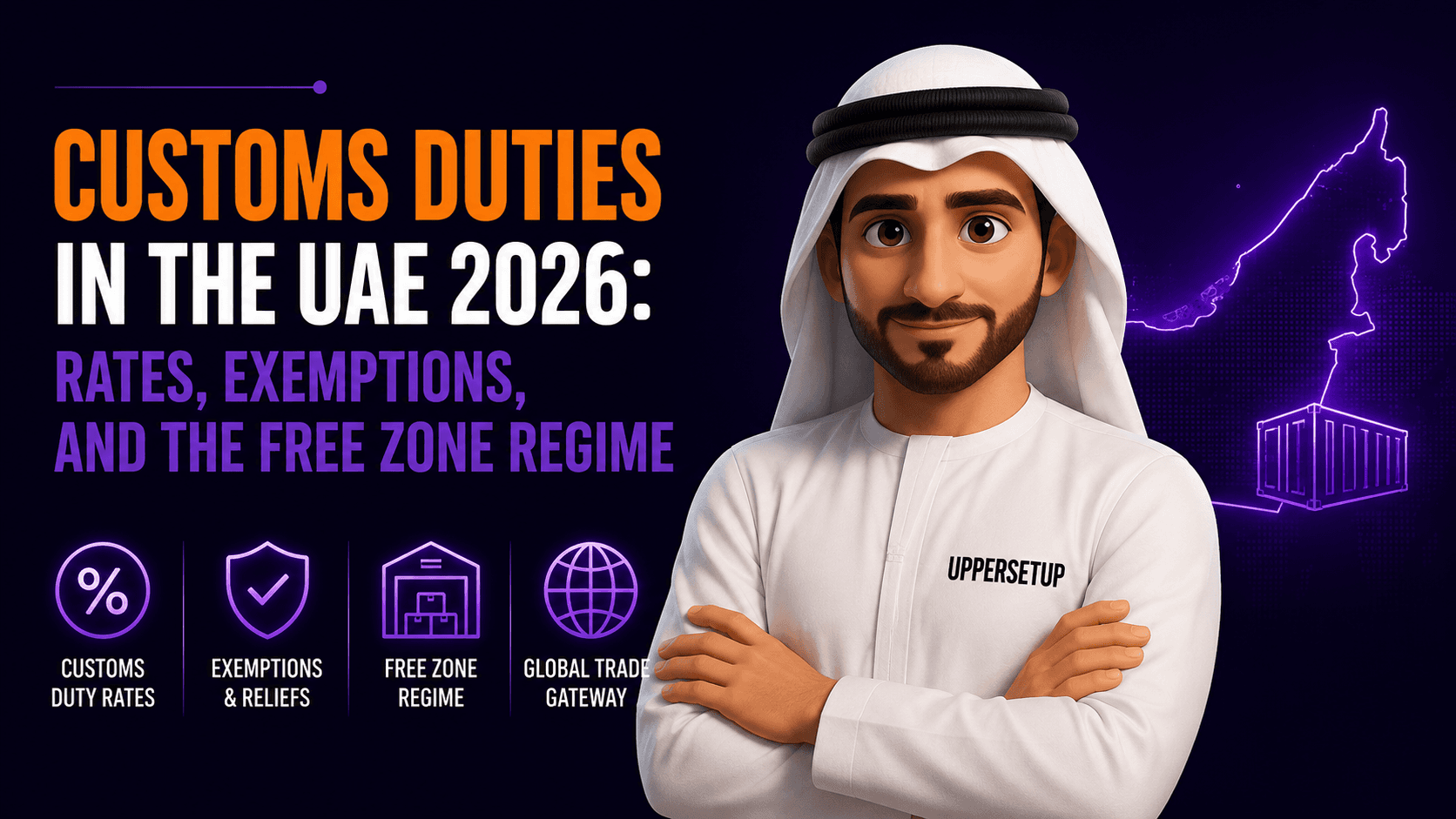 Customs Duties in the UAE 2026: Rates, Exemptions, and the Free Zone Regime