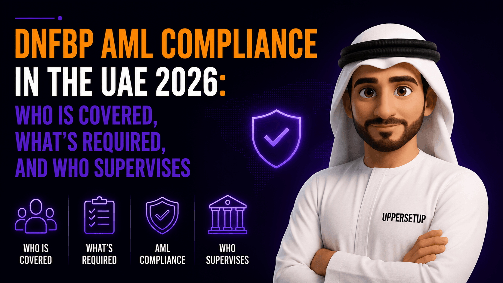 DNFBP AML Compliance in the UAE 2026: Who Is Covered, What’s Required, and Who Supervises