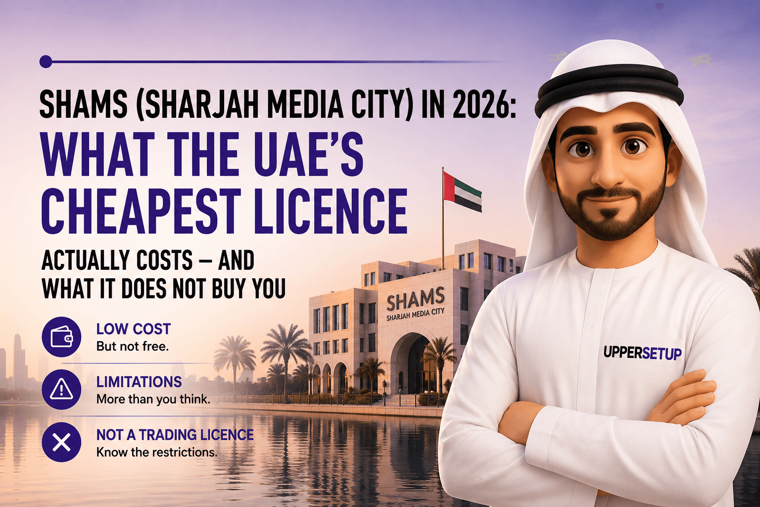 SHAMS (Sharjah Media City) in 2026: What the UAE’s Cheapest Licence Actually Costs — and What It Does Not Buy You