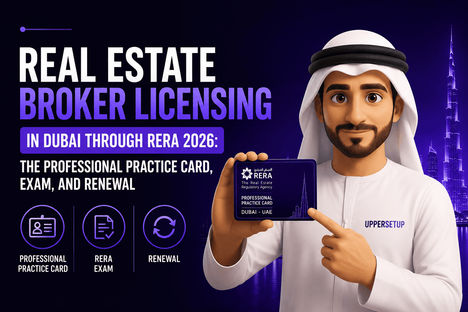 Real Estate Broker Licensing in Dubai Through RERA 2026: the Professional Practice Card, Exam, and Renewal