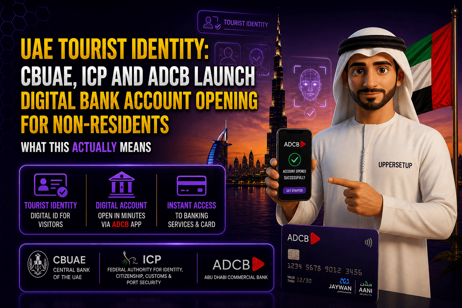 UAE Tourist Identity: CBUAE, ICP and ADCB Launch Digital Bank Account Opening for Non-Residents — What This Actually Means